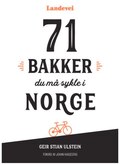 71 Bakker du må sykle i Norge En klatreguide for syklisten.